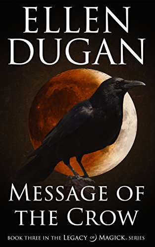 Message Of The Crow (Legacy Of Magick Series, Book 3)