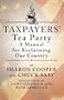 Taxpayers' Tea Party: How to Become Politically Active--and Why