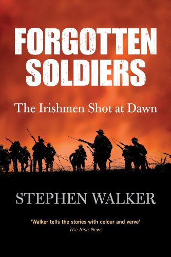 Forgotten Soldiers: The Story of the Irishmen Executed by the British Army during the First World War