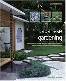 Japanese Gardening: An Inspirational Guide to Designing and Creating an Authentic Japanese Garden with Over 300 Colour Photographs