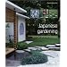 Japanese Gardening: An Inspirational Guide to Designing and Creating an Authentic Japanese Garden with Over 300 Colour Photographs