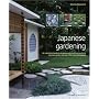 Japanese Gardening: An Inspirational Guide to Designing and Creating an Authentic Japanese Garden with Over 300 Colour Photographs