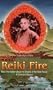 Reiki Fire: New Information about the Origins of the Reiki Power: A Complete Manual
