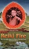 Reiki Fire: New Information about the Origins of the Reiki Power: A Complete Manual