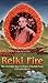 Reiki Fire: New Information about the Origins of the Reiki Power: A Complete Manual (Shangri-La)