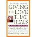 Giving the Love That Heals: A Guide for Parents