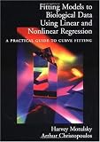 Fitting Models to Biological Data Using Linear and Nonlinear Regression: A Practical Guide to Curve Fitting