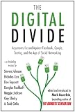 The Digital Divide: Arguments for and Against Facebook, Google, Texting, and the Age of Social Networking