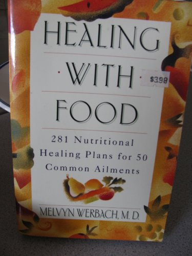 Healing With Food: 281 Nutritional Plans for 50 Common Ailments