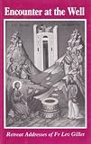 Encounter at the well : retreat addresses of Fr. Lev Gillet