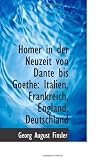 Homer in der Neuzeit von Dante bis Goethe: Italien, Frankreich, England, Deutschland (German Edition)
