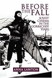 Before the Fall: Soviet Cinema in the Gorbachev Years