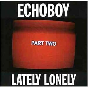 Lately Lonely by Echoboy (Audio CD - 2003) - Import
