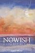 Nowish: A Life Out of Time