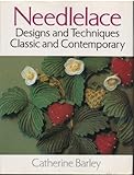 Needlelace : designs and techniques, classic and contemporary