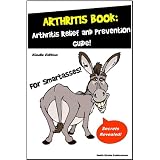 Arthritis Book - Arthritis Relief and Prevention Guide - Everything You Need to Know
