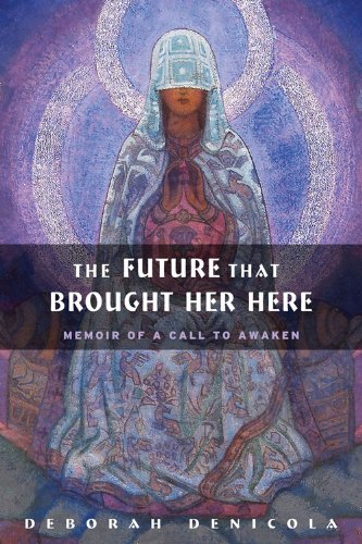 The Future That Brought Her Here: Memoir of a Call to Awaken