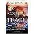 The Courage to Teach: Exploring the Inner Landscape of a Teacher's Life,  10th Anniversary Edition