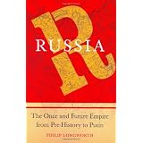 Russia: The Once and Future Empire From Pre-History to Putin
