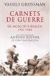 Carnets de guerre : De Moscou � Berlin 1941-1945