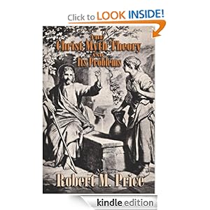 The Christ-Myth Theory And Its Problems  - Robert M. Price 
