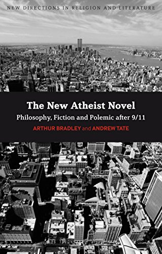The New Atheist Novel: Fiction, Philosophy and Polemic After 9/11 (New Directions in Religion and Literature) by Arthur Bradley (11-Feb-2010) Paperback