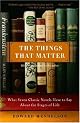The Things That Matter: What Seven Classic Novels Have to Say About the Stages of Life by Edward Mendelson