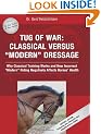 Tug of War: Classical Versus Modern Dressage: Why Classical Training Works and How Incorrect Riding Negatively Affects Horses' Health