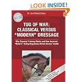 Tug of War: Classical Versus Modern Dressage: Why Classical Training Works and How Incorrect Riding Negatively Affects Horses' Health
