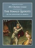 The female quixote, or, The adventures of Arabella
