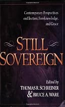 Still Sovereign: Contemporary Perspectives on Election, Foreknowledge, and Grace