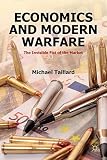 Economics and modern warfare : the invisible fist of the market