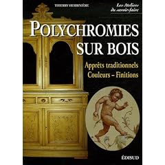 Polychromies sur bois : Appr�ts traditionnels, Couelurs-Finitions