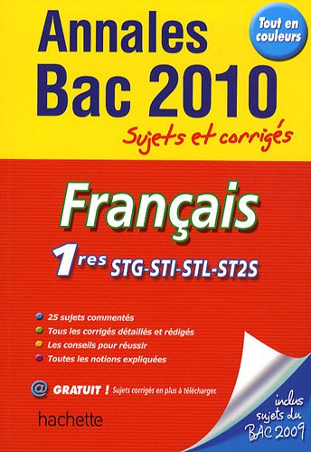 Français 1re STG/STI/ STL/ ST2S : Annales Bac 2010 Sujets et corrigés