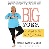 Big Yoga: A Simple Guide for Bigger Bodies