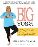 Big Yoga: A Simple Guide for Bigger Bodies