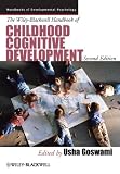 The Wiley-Blackwell Handbook of Childhood Cognitive Development (Blackwell Handbooks of Developmental Psychology)