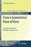 From a Geometrical Point of View: A Study of the History and Philosophy of Category Theory (Logic, Epistemology, and the Unity of Science)