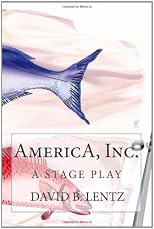 AmericA, Inc.: A Stage Play (Volume 1)