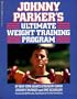 Johnny Parkers Ultimate Weight Training Program