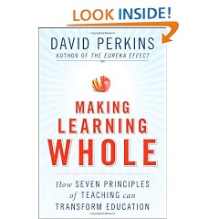 Making Learning Whole: How Seven Principles of Teaching Can Transform Education