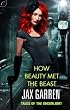 How Beauty Met the Beast (Tales of the Underlight)