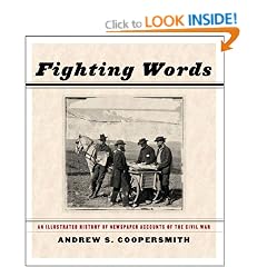 FIGHTING WORDS: An Illustrated History of Newspaper Accounts of the Civil War