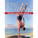 Etre en Forme...Arretons de nous mentir ! - Revenir a l'essentielpar Guyot Patrick