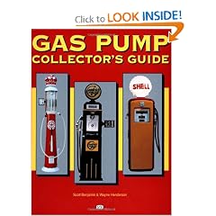 Gas Pump Collector's Guide by Scott Benjamin and Wayne Henderson