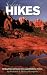 Sedona Hikes, 130 Day Hikes & 5 Vortex Sites around Sedona, Arizona, Revised 9th Edition