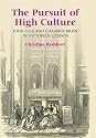 The Pursuit of High Culture: John Ella and Chamber Music in Victorian London (Music in Britain, 1600-1900)