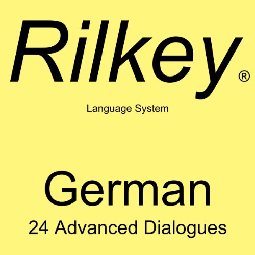 Learn German: 24 Advanced Dialogues from Rilkey Language Systems