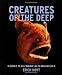 Creatures of the Deep: In search of the sea's 'monsters' and the world they live in