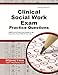Clinical Social Work Exam Practice Questions: ASWB Practice Tests & Review for the Association of Social Work Boards Exam